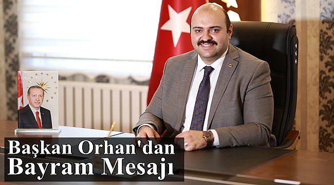 Başkan Orhan'dan Ramazan Bayramı Mesajı