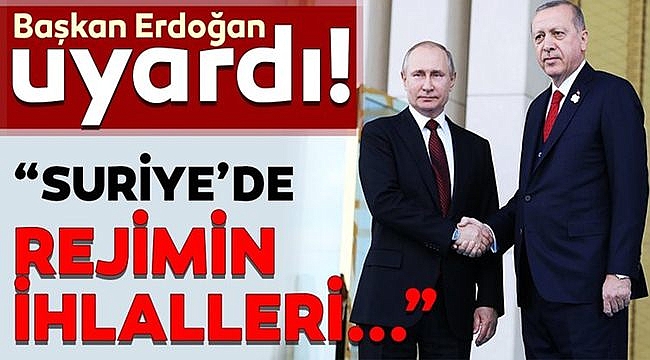Erdoğan'dan Putin'e Rejim Uyarısı