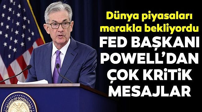 Fed Başkanı Powell'dan Kritik Açıklama!