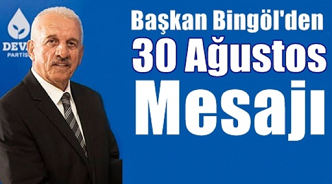 Başkan Bingöl'den 30 Ağustos Mesajı