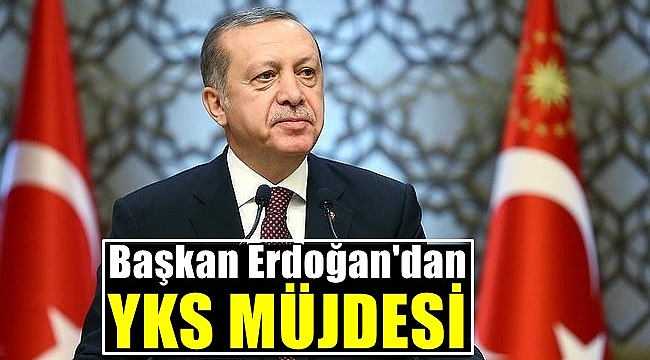 Başkan Erdoğan'dan YKS Müjdesi
