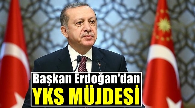 Başkan Erdoğan'dan YKS Müjdesi