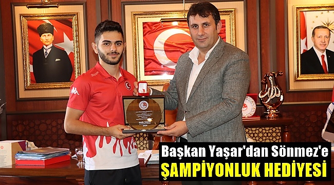 Başkan Yaşar'dan Sönmez'e Şampiyonluk Hediyesi