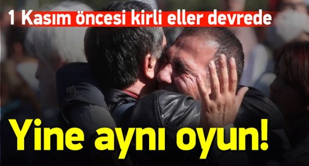1 Kasım Öncesi Kirli Eller Devrede