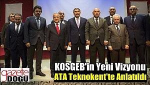 KOSGEB'in Yeni Vizyonu ATA Teknokent'te Anlatıldı