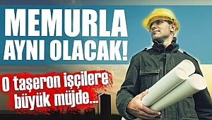 Taşeron İşçilere Büyük Müjde