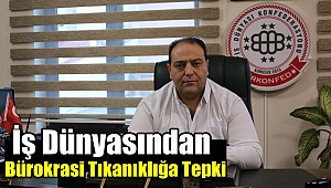 İş Dünyasından Bürokrasi Tıkanıklığa Tepki