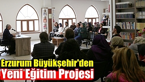 Erzurum Büyükşehir'den Yeni Eğitim Projesi