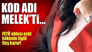FETÖ'nün Meleğine 10 Yıl Hapis!