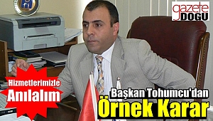 Başkan Tohumcu'dan Örnek Karar
