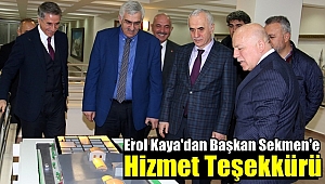 Erol Kaya'dan Başkan Sekmen'e Hizmet Teşekkürü
