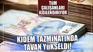 Kıdem Tazminatında Tavan Yükseldi