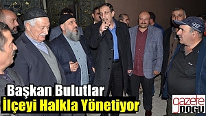 Başkan Bulutlar İlçeyi Halkla Yönetiyor