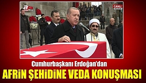 Cumhurbaşkanı Erdoğan'dan Şehide Veda Konuşması