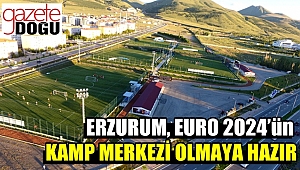 Erzurum Kamp Merkezi Olma Yolunda