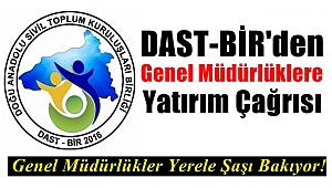 DAST-BİR'den Genel Müdürlüklere Yatırım Çağrısı