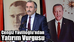 Yavilioğlu'ndan Yatırım Vurgusu