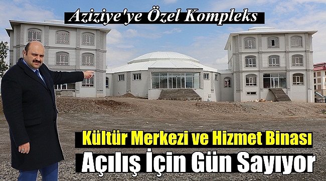 Aziziye Yeni Hizmet Kompleksine Kavuşuyor