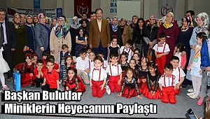 Başkan Bulutlar Miniklerin Heyecanını Paylaştı