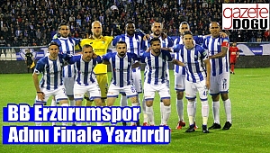 BB Erzurumspor Adını Finale Yazdırdı