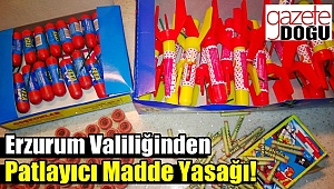Erzurum Valiliğinden Patlayıcı Madde Yasağı