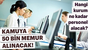 Kamuya 50 Bin Memur Alınacak
