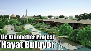 Üç Kümbetler Projesinde Sona Geliniyor