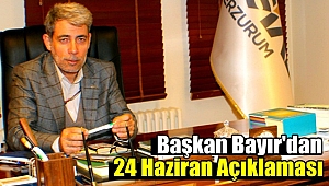 Başkan Bayır'dan 24 Haziran Açıklaması