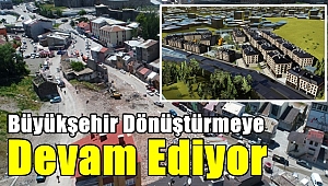 Erzurum'da Dönüşüm Devam Ediyor