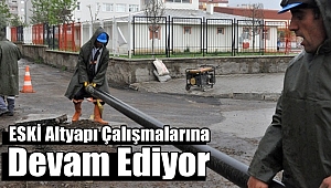 ESKİ Altyapı Yenileme Çalışmalarına Devam Ediyor