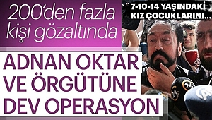 Adnan Oktar ve Örgütüne Dev Operasyon