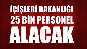 İçişleri Bakanlığında Dev Personel Alımı
