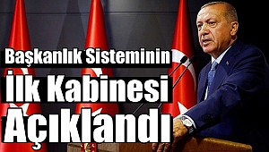 İşte Başkanlık Sisteminin İlk Kabinesi