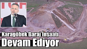 Karagöbek Baraj İnşaatı Devam Ediyor