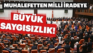 Muhalefetten Milli İradeye Büyük Saygısızlık
