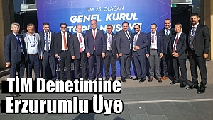 TİM Denetimine Erzurumlu Üye