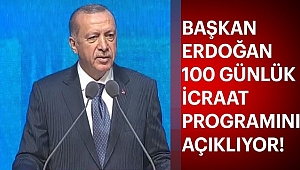 Başkan Erdoğan, 100 Günlük Planı Açıklıyor