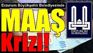 Erzurum Büyükşehir Belediyesinde Maaş Krizi