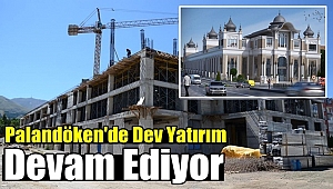 Palandöken'de Dev Yatırım Devam Ediyor