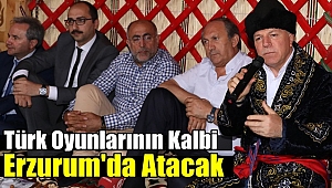 Türk Oyunlarının Kalbi Erzurum'da Atacak