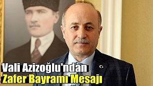 Vali Azizoğlu'ndan Zafer Bayramı Mesajı