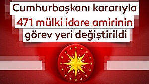 471 Mülki Amirin Görev Yeri Değiştirildi