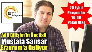 Adli Bilişim'in Öncüsü Mustafa Sansar Erzurum'a Geliyor