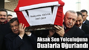 Aksak Son Yolculuğuna Dualarla Uğurlandı
