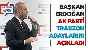 Başkan Erdoğan Ak Parti Trabzon Adaylarını Açıkladı