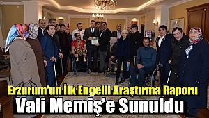 Erzurum'un İlk Engelli Araştırma Raporu Vali Memiş’e sunuldu