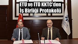 ETÜ - İTÜ KKTC Akademik İşbirliği Protokolü İmzaladı