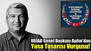 UGİAD Genel Başkanı Aydın'dan Yasa Tasarısı Vurgusu