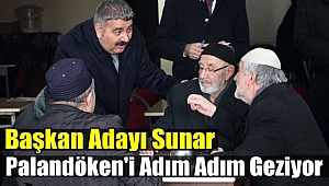 Başkan Adayı Sunar Palandöken'i Adım Adım Geziyor
