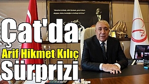Çat'da Arif Hikmet Kılıç Sürprizi